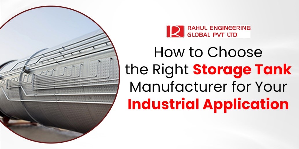 How to Choose the Right Storage Tank Manufacturer for Your Industrial Application